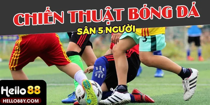 Chiến thuật đá banh sân 5