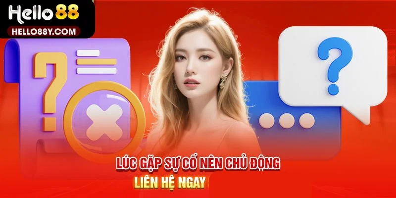 Liên hệ khi gặp lỗi đăng nhập hello88