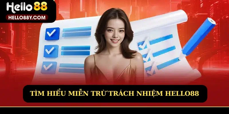 Tìm hiểu miễn trừ trách nhiệm Hello88