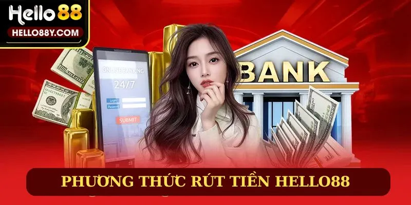 Phương thức rút tiền Hello88