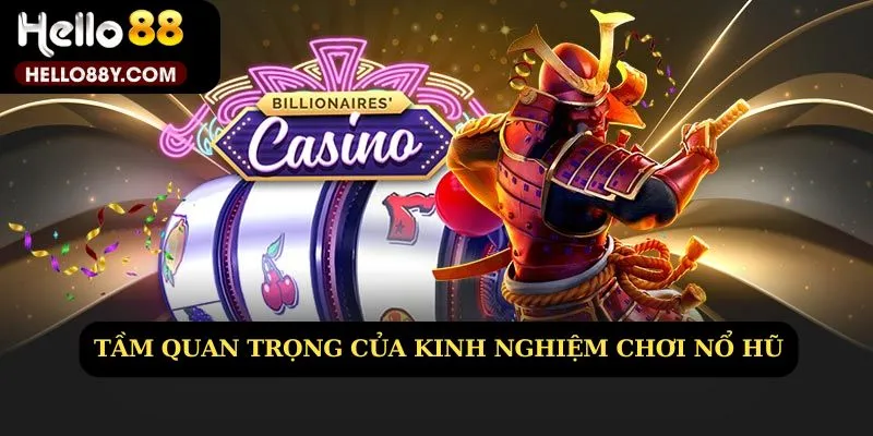 Tầm quan trọng của kinh nghiệm chơi nổ hũ