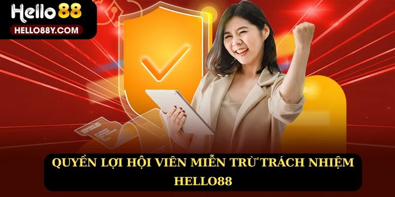 Lợi ích hội viên miễn trừ trách nhiệm Hello88