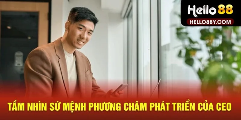 Phương châm phát triển CEO Dương Minh Triết Hello88