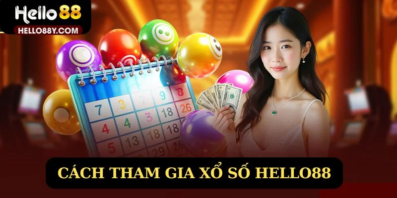 Cách tham gia xổ số Hello88