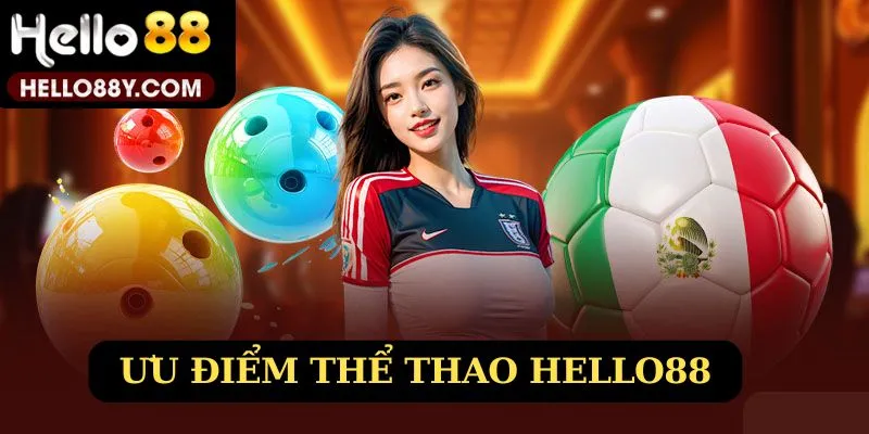 Ưu điểm sảnh thể thao Hello88