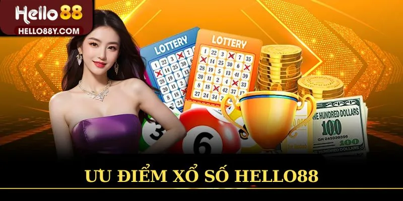 Ưu điểm xổ số Hello88